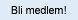 Bli medlem!